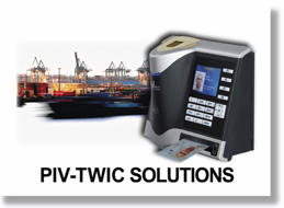 NEW Fingerprint authentication solutions for PIV and TWIC. The revolutionary products have been designed from the ground up to meet PIV and TWIC requirements utilizing our powerful 4G platform.